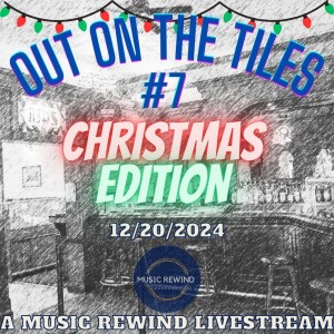 Out On The Tiles #7 - Christmas Edition - A Music Rewind Livestream