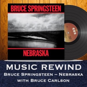 Bruce Springsteen: Nebraska with guest Bruce Carlson