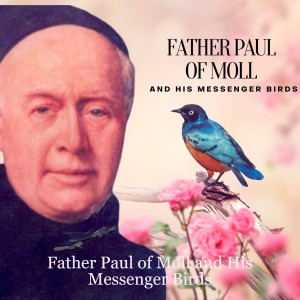 Father Paul of Moll and His Messenger Birds