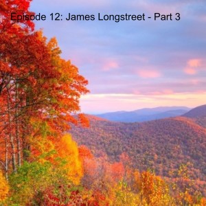 12: James Longstreet - Part 3 Manassas