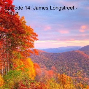 14: James Longstreet - Part 5 Wilderness