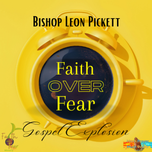 Faith Over Fear Gospel Explosion Vol. 2