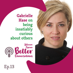 Gabrielle Hase on being insatiably curious about others | BCP013