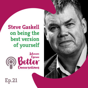 Steve Gaskell on being the best version of yourself | BCP021