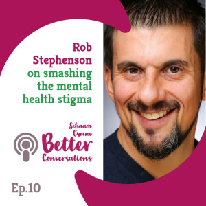 Rob Stephenson on smashing the mental health stigma | BCP010