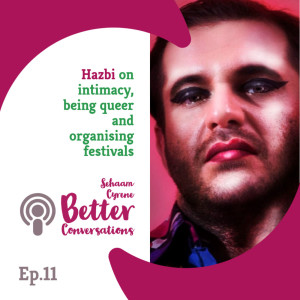 Hazbi on intimacy, being queer and organising festivals | BCP011