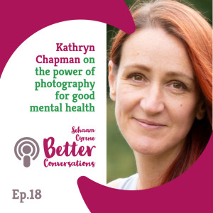 Kathryn Chapman on the power of photography for good mental health | BCP018