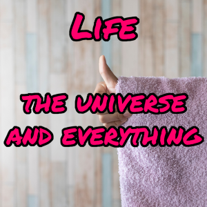 Life, The Universe, and Everything