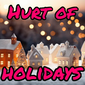 Hurt Of Holidays