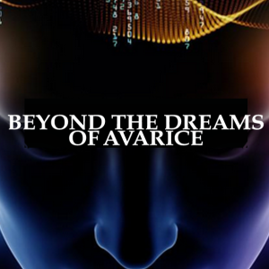 BEYOND THE DREAMS OF AVARICE