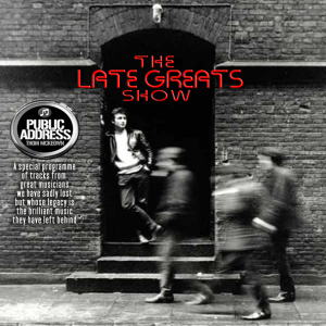 THE LATE GREATS SHOW