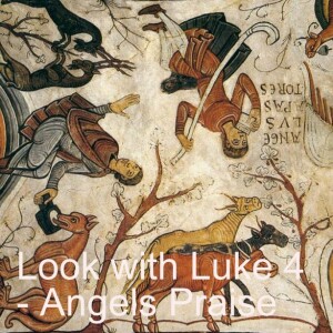 Look with Luke 44 - Angels Praise