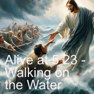 Alive at 5 No. 23 - Walking on the Water