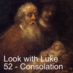 Look with Luke 52 - Consolation