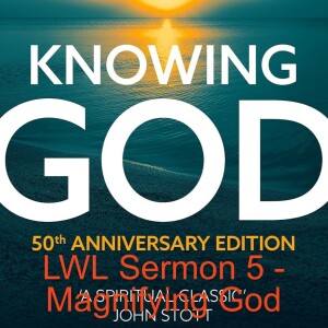 LWL Sermon 5 - Magnifying God
