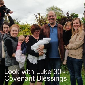 Look with Luke 30 - Covenant Blessings