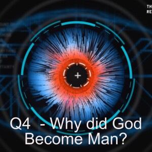 Question of the Week 4 - Why did God Become Man?