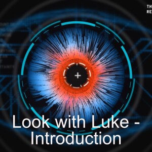 Look with Luke - Introduction