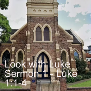 Look with Luke - Sermon 1 - Luke 1:1-4