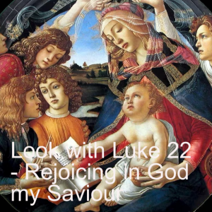 Look with Luke 22 - Rejoicing in God my Saviour