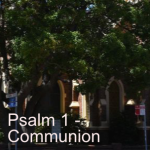 Psalm 1 - Communion