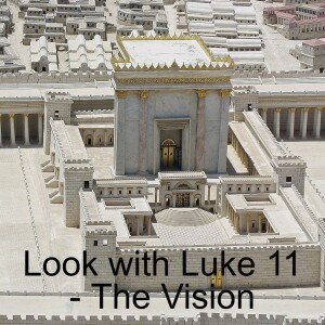 Look with Luke 11 - The Vision