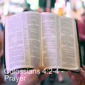 Colossians 4:2-4 - Prayer