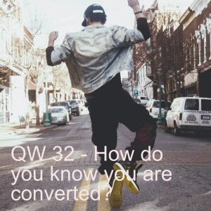 QW 32 - How do you Know you are Converted?