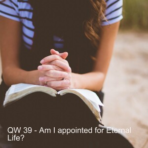 QW 39 - Am I Appointed for Eternal Life?