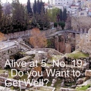 Alive at 5 - No. 19 - Do You Want To Get Well?