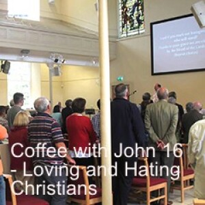 Coffee with John No. 16 - Loving and Hating Christians