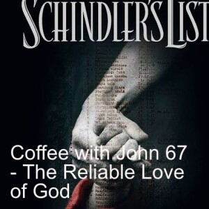 Coffee with John 67 - The Reliable Love of God