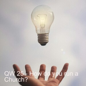 QW 26  - How do you Run a Church?