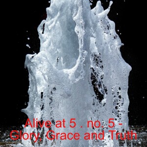 Alive at 5 - No. 5 - Gory, Grace and Truthl