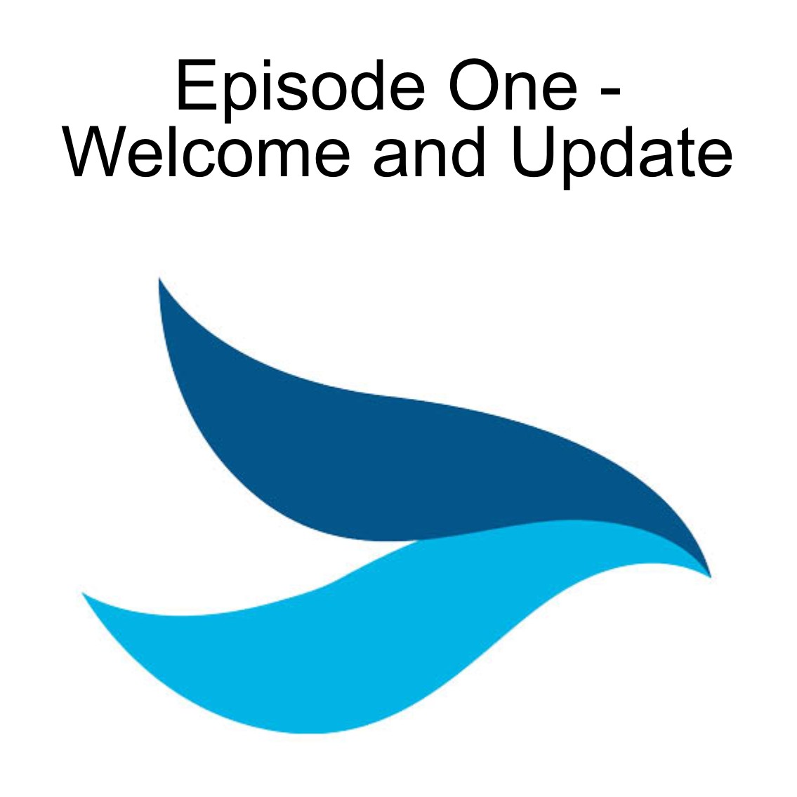 Episode 1 - Welcome and Update