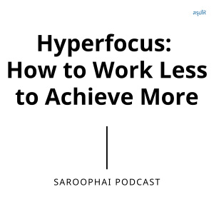 Hyperfocus: How to Work Less to Achieve More l สรุปให้ Podcast EP. 319