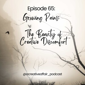 Growing Pains: The Beauty of Creative Discomfort
