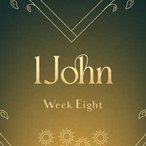 1 John Week 8