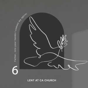 LENT: Father, into your hands I commit my Spirit
