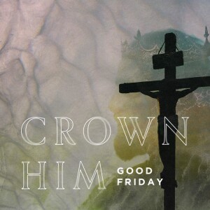 Crown Him - Good Friday
