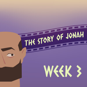 The Story of Jonah: Week Three