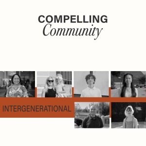 Compelling Community: Intergenerational