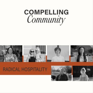 Compelling Community: Radical Hospitality