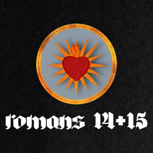 Romans | 14+15