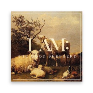 I AM: The Good Shepherd