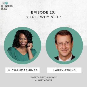 Y Tri - Why Not? With Larry Atkins