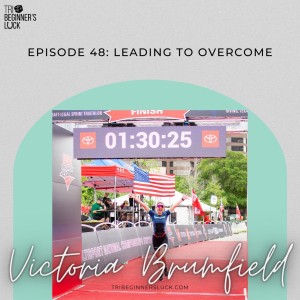 Leading To Overcome with Victoria Brumfield, Interim CEO, USA Triathlon