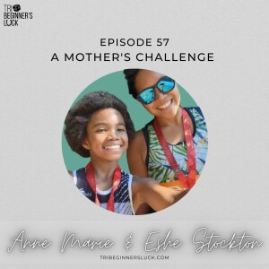 A Mother’s Challenge With Anne Marie Almirol & Eshe Stockton