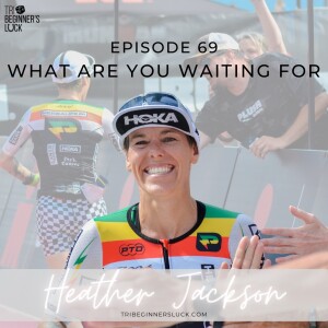 What Are You Waiting For with Heather Jackson