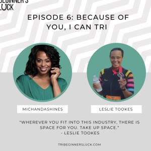 Because of you, I can Tri  with Leslie Tookes